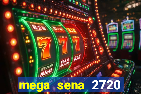 mega sena 2720 giga sena